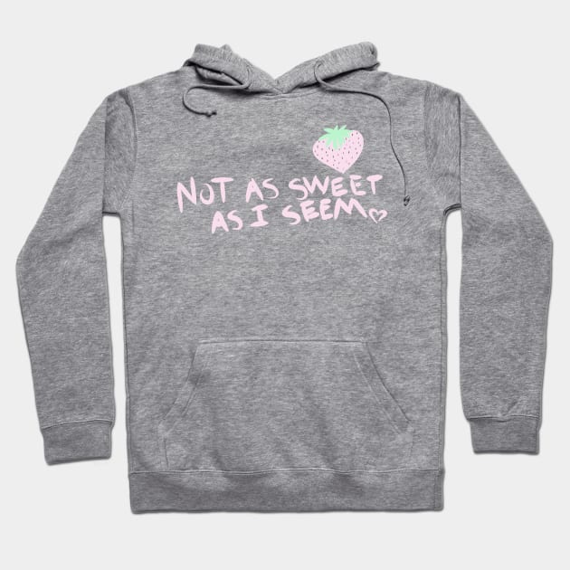 Not as Sweet as I seem Hoodie by knaugustine